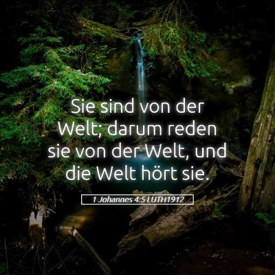 Picture 05 - 1 Johannes 4:5 LUTH1912 - Sie sind von der Welt; darum reden sie von der - Bible Verse Picture