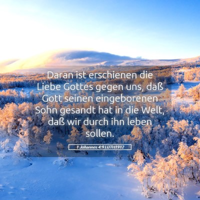 Picture 05 - 1 Johannes 4:9 LUTH1912 - Daran ist erschienen die Liebe Gottes gegen uns, - Bible Verse Picture