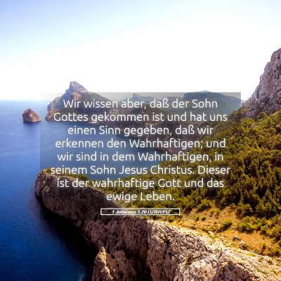 Picture 05 - 1 Johannes 5:20 LUTH1912 - Wir wissen aber, daß der Sohn Gottes gekommen - Bible Verse Picture
