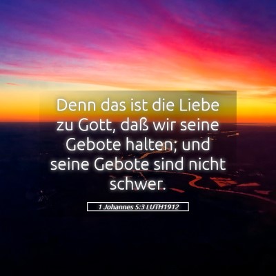 Picture 05 - 1 Johannes 5:3 LUTH1912 - Denn das ist die Liebe zu Gott, daß wir seine - Bible Verse Picture