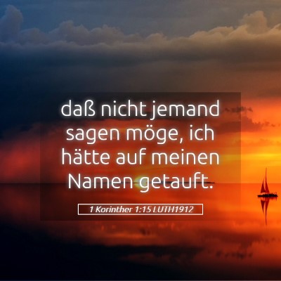 Picture 05 - 1 Korinther 1:15 LUTH1912 - daß nicht jemand sagen möge, ich hätte auf - Bible Verse Picture