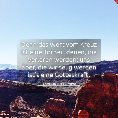 Picture 05 - 1 Korinther 1:18 LUTH1912 - Denn das Wort vom Kreuz ist eine Torheit denen, - Bible Verse Picture