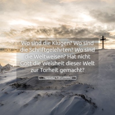 Picture 05 - 1 Korinther 1:20 LUTH1912 - Wo sind die Klugen? Wo sind die Schriftgelehrten? - Bible Verse Picture