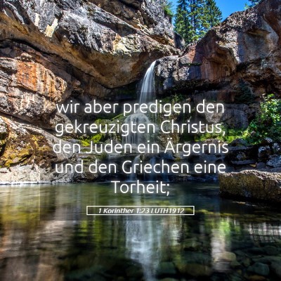 Picture 05 - 1 Korinther 1:23 LUTH1912 - wir aber predigen den gekreuzigten Christus, den - Bible Verse Picture