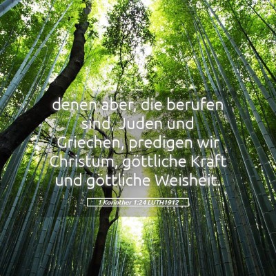Picture 05 - 1 Korinther 1:24 LUTH1912 - denen aber, die berufen sind, Juden und Griechen, - Bible Verse Picture