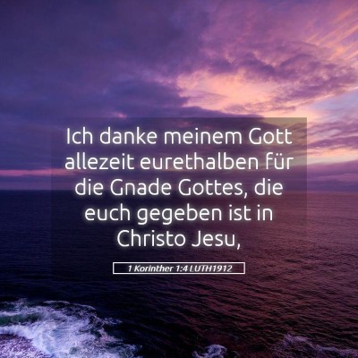 Picture 05 - 1 Korinther 1:4 LUTH1912 - Ich danke meinem Gott allezeit eurethalben für - Bible Verse Picture
