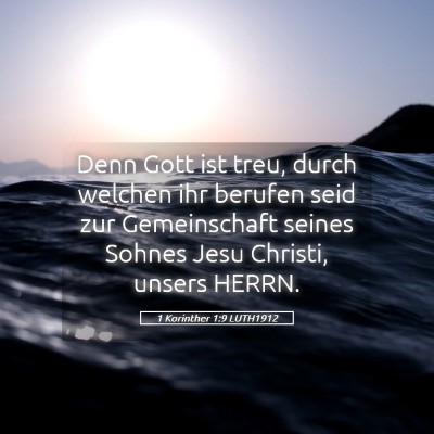 Picture 05 - 1 Korinther 1:9 LUTH1912 - Denn Gott ist treu, durch welchen ihr berufen - Bible Verse Picture