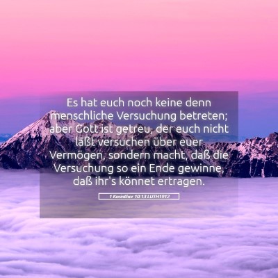 Picture 05 - 1 Korinther 10:13 LUTH1912 - Es hat euch noch keine denn menschliche - Bible Verse Picture