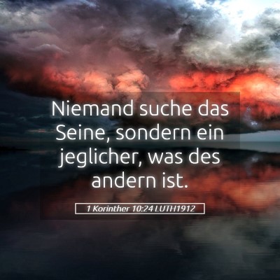 Picture 05 - 1 Korinther 10:24 LUTH1912 - Niemand suche das Seine, sondern ein jeglicher, - Bible Verse Picture