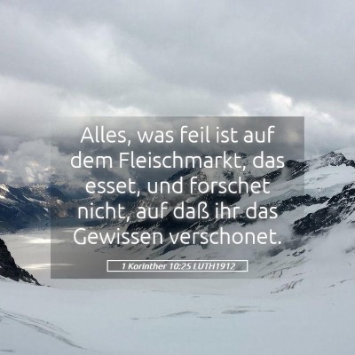 Picture 05 - 1 Korinther 10:25 LUTH1912 - Alles, was feil ist auf dem Fleischmarkt, das - Bible Verse Picture