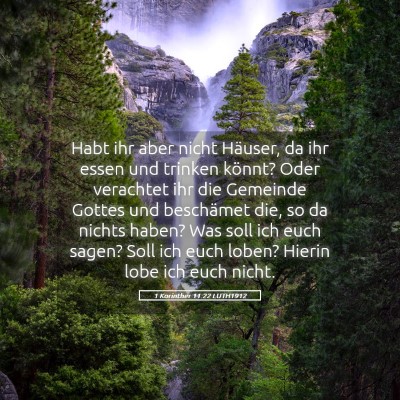 Picture 05 - 1 Korinther 11:22 LUTH1912 - Habt ihr aber nicht Häuser, da ihr essen und - Bible Verse Picture