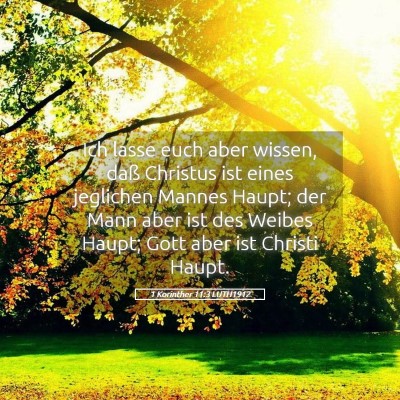 Picture 05 - 1 Korinther 11:3 LUTH1912 - Ich lasse euch aber wissen, daß Christus ist - Bible Verse Picture