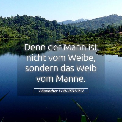 Picture 05 - 1 Korinther 11:8 LUTH1912 - Denn der Mann ist nicht vom Weibe, sondern das - Bible Verse Picture