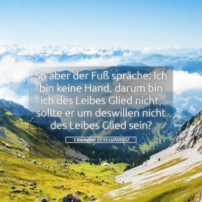 Picture 05 - 1 Korinther 12:15 LUTH1912 - So aber der Fuß spräche: Ich bin keine Hand, - Bible Verse Picture