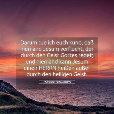Picture 05 - 1 Korinther 12:3 LUTH1912 - Darum tue ich euch kund, daß niemand Jesum - Bible Verse Picture