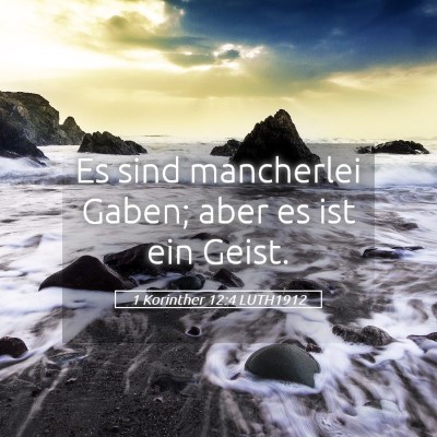 Picture 05 - 1 Korinther 12:4 LUTH1912 - Es sind mancherlei Gaben; aber es ist ein - Bible Verse Picture