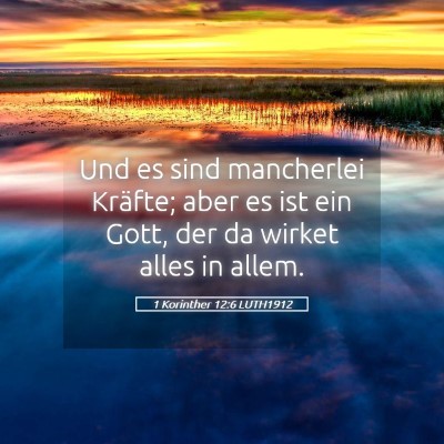 Picture 05 - 1 Korinther 12:6 LUTH1912 - Und es sind mancherlei Kräfte; aber es ist ein - Bible Verse Picture