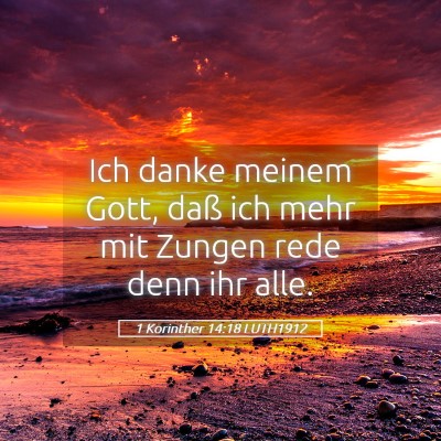 Picture 05 - 1 Korinther 14:18 LUTH1912 - Ich danke meinem Gott, daß ich mehr mit Zungen - Bible Verse Picture