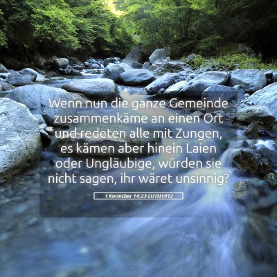 Picture 05 - 1 Korinther 14:23 LUTH1912 - Wenn nun die ganze Gemeinde zusammenkäme an - Bible Verse Picture