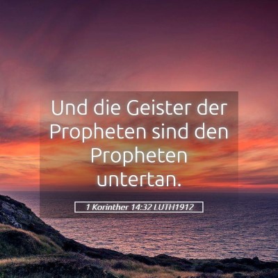 Picture 05 - 1 Korinther 14:32 LUTH1912 - Und die Geister der Propheten sind den Propheten - Bible Verse Picture