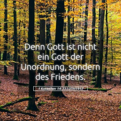 Picture 05 - 1 Korinther 14:33 LUTH1912 - Denn Gott ist nicht ein Gott der Unordnung, - Bible Verse Picture