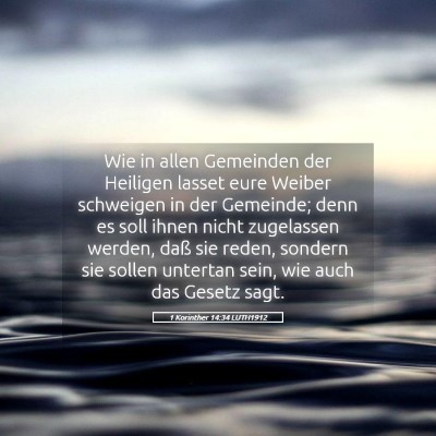 Picture 05 - 1 Korinther 14:34 LUTH1912 - Wie in allen Gemeinden der Heiligen lasset eure - Bible Verse Picture