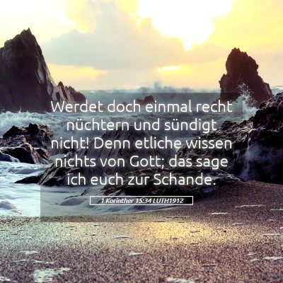 Picture 05 - 1 Korinther 15:34 LUTH1912 - Werdet doch einmal recht nüchtern und sündigt - Bible Verse Picture