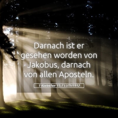 Picture 05 - 1 Korinther 15:7 LUTH1912 - Darnach ist er gesehen worden von Jakobus, - Bible Verse Picture