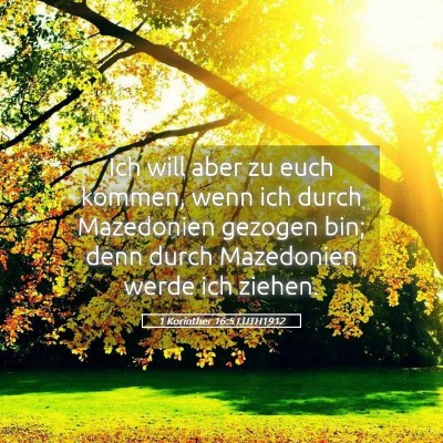 Picture 05 - 1 Korinther 16:5 LUTH1912 - Ich will aber zu euch kommen, wenn ich durch - Bible Verse Picture