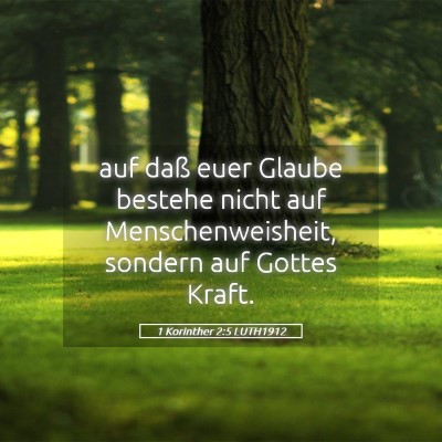 Picture 05 - 1 Korinther 2:5 LUTH1912 - auf daß euer Glaube bestehe nicht auf - Bible Verse Picture