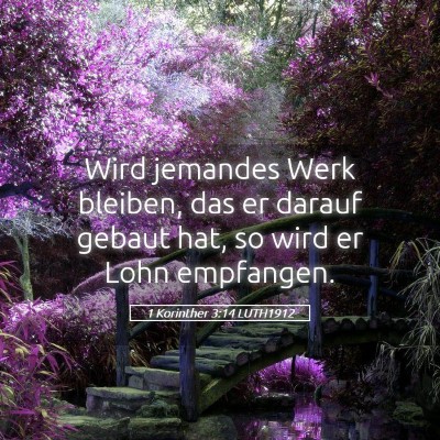 Picture 05 - 1 Korinther 3:14 LUTH1912 - Wird jemandes Werk bleiben, das er darauf gebaut - Bible Verse Picture