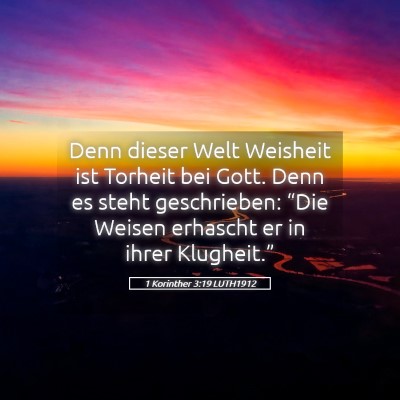 Picture 05 - 1 Korinther 3:19 LUTH1912 - Denn dieser Welt Weisheit ist Torheit bei Gott. - Bible Verse Picture