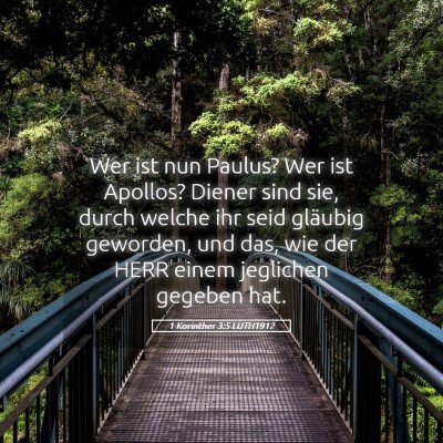 Picture 05 - 1 Korinther 3:5 LUTH1912 - Wer ist nun Paulus? Wer ist Apollos? Diener sind - Bible Verse Picture