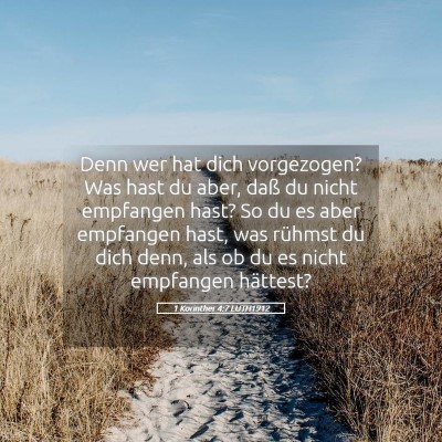 Picture 05 - 1 Korinther 4:7 LUTH1912 - Denn wer hat dich vorgezogen? Was hast du aber, - Bible Verse Picture