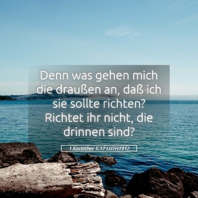 Picture 05 - 1 Korinther 5:12 LUTH1912 - Denn was gehen mich die draußen an, daß ich sie - Bible Verse Picture
