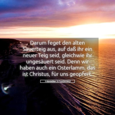 Picture 05 - 1 Korinther 5:7 LUTH1912 - Darum feget den alten Sauerteig aus, auf daß ihr - Bible Verse Picture