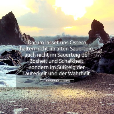 Picture 05 - 1 Korinther 5:8 LUTH1912 - Darum lasset uns Ostern halten nicht im alten - Bible Verse Picture