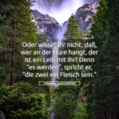 Picture 05 - 1 Korinther 6:16 LUTH1912 - Oder wisset ihr nicht, daß, wer an der Hure - Bible Verse Picture