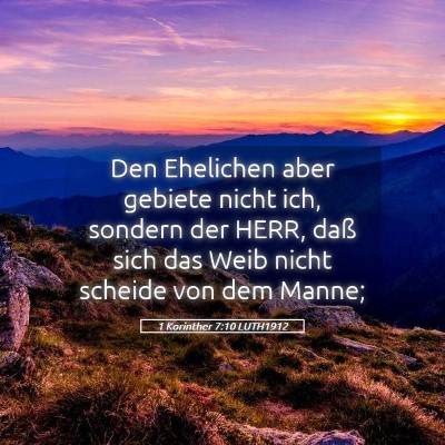 Picture 05 - 1 Korinther 7:10 LUTH1912 - Den Ehelichen aber gebiete nicht ich, sondern der - Bible Verse Picture