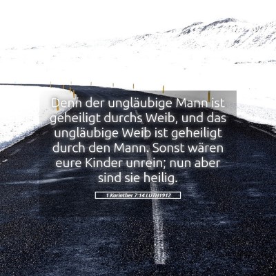 Picture 05 - 1 Korinther 7:14 LUTH1912 - Denn der ungläubige Mann ist geheiligt durchs - Bible Verse Picture