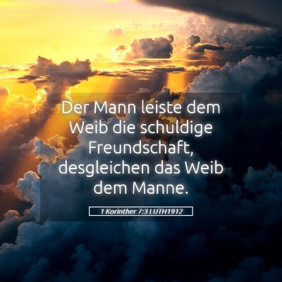 Picture 05 - 1 Korinther 7:3 LUTH1912 - Der Mann leiste dem Weib die schuldige - Bible Verse Picture