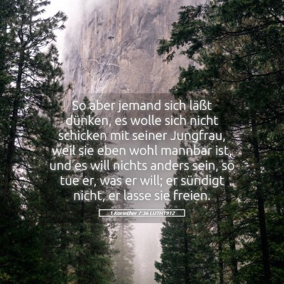 Picture 05 - 1 Korinther 7:36 LUTH1912 - So aber jemand sich läßt dünken, es wolle sich - Bible Verse Picture