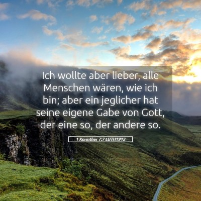 Picture 05 - 1 Korinther 7:7 LUTH1912 - Ich wollte aber lieber, alle Menschen wären, wie - Bible Verse Picture