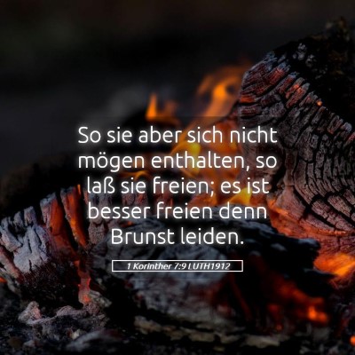 Picture 05 - 1 Korinther 7:9 LUTH1912 - So sie aber sich nicht mögen enthalten, so laß - Bible Verse Picture
