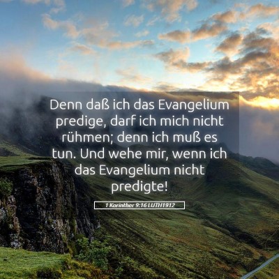 Picture 05 - 1 Korinther 9:16 LUTH1912 - Denn daß ich das Evangelium predige, darf ich - Bible Verse Picture