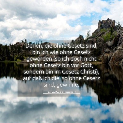 Picture 05 - 1 Korinther 9:21 LUTH1912 - Denen, die ohne Gesetz sind, bin ich wie ohne - Bible Verse Picture