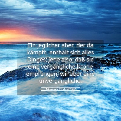 Picture 05 - 1 Korinther 9:25 LUTH1912 - Ein jeglicher aber, der da kämpft, enthält sich - Bible Verse Picture