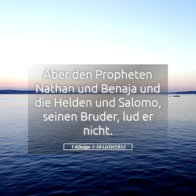 Picture 05 - 1 Könige 1:10 LUTH1912 - Aber den Propheten Nathan und Benaja und die - Bible Verse Picture