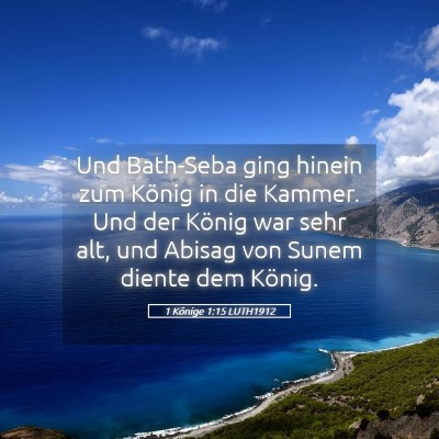 Picture 05 - 1 Könige 1:15 LUTH1912 - Und Bath-Seba ging hinein zum König in die - Bible Verse Picture