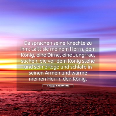 Picture 05 - 1 Könige 1:2 LUTH1912 - Da sprachen seine Knechte zu ihm: Laßt sie - Bible Verse Picture